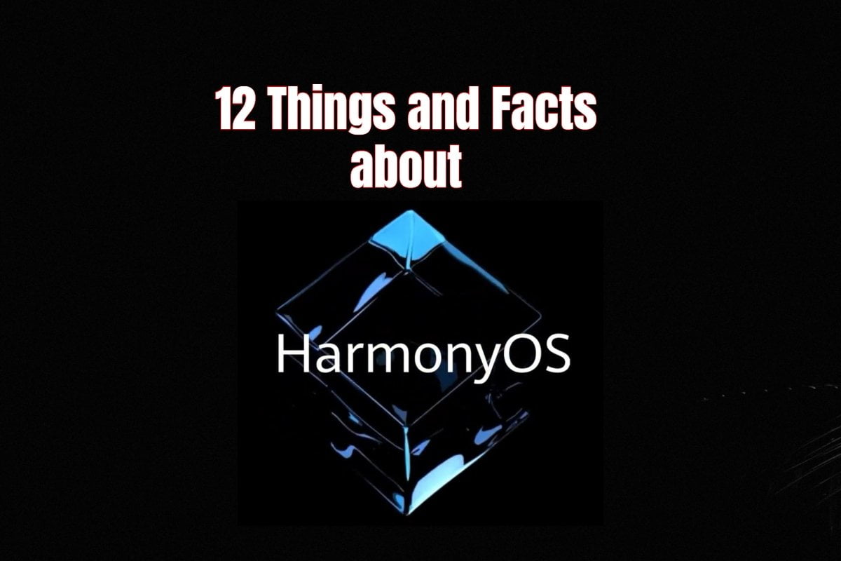 12 Things And Facts To Know About Huawei's Harmony Os