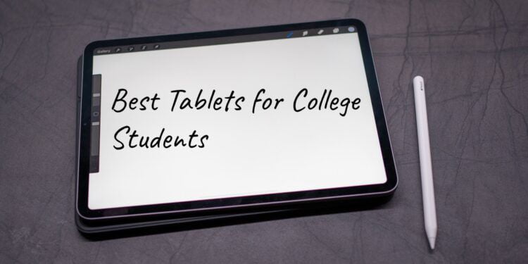 Best Tablets for College Students