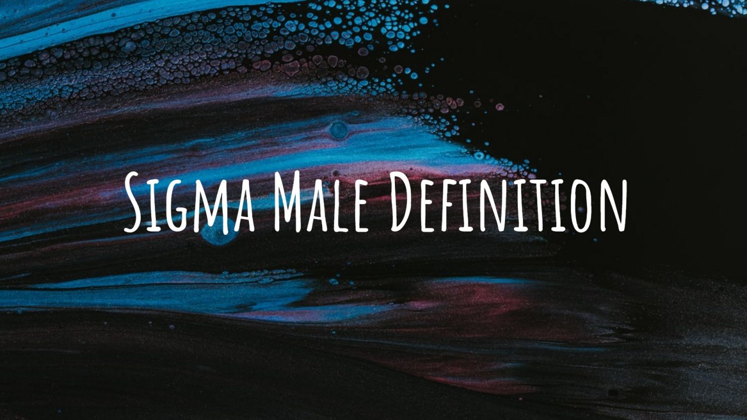 What is a Sigma Male? How to one? (with Definition and Meaning) What is a Sigma Male? How to one? (with Definition and Meaning)