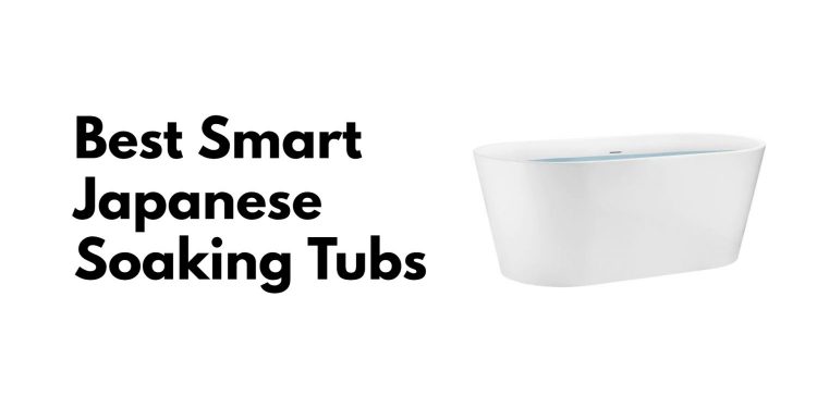 Best Smart Japanese Soaking Tubs