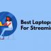 Best Laptops For Streaming