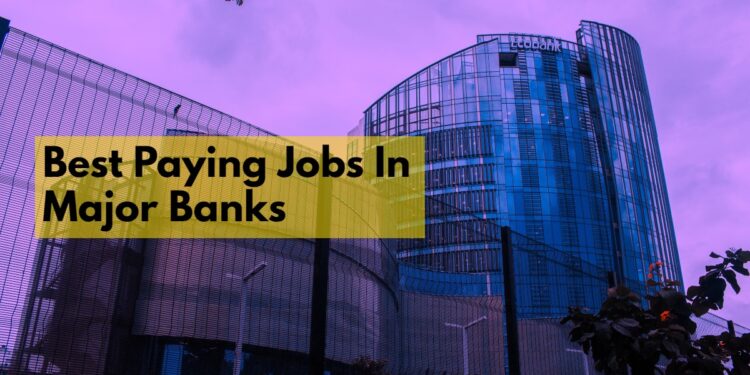 I migliori lavori retribuiti nelle principali banche