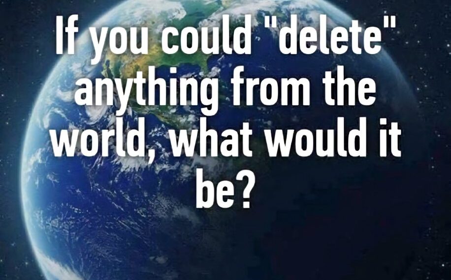What would you delete?