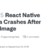 How to Fix React Native Camera App Crashing on S24+ Using GitHub