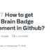 How to Ensure You Receive the Galaxy Brain Badge on GitHub