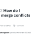 How to Resolve Merge Conflicts in Git: A Step-by-Step Guide