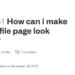 How To Enhance Your GitHub Profile Page for a Better Look