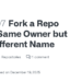 How to Fork a GitHub Repo with the Same Owner but a Different Name