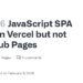How to Fix 404 Errors for SPA on GitHub Pages with Vercel Deployment