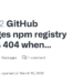 How To Fix 404 Error When Installing Private GitHub Packages in CI