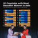 Top 20 Countries with Most Beautiful Women in Asia
1. South Korea
2. Japan
3