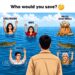 Just for Fun: Who Would You Save?